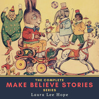 The Complete Make Believe Stories Series - Laura Lee Hope