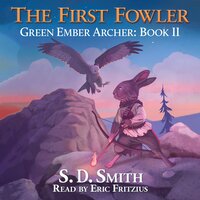 The First Fowler (Green Ember Archer Book II) - S. D. Smith