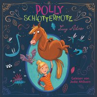 Polly Schlottermotz 1: Polly Schlottermotz - Lucy Astner