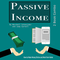 Passive Income: How to Make Money Online and Work from Home - Marshall Schneijder, Judy Cartell