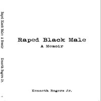 Raped Black Male: A Memoir - Kenneth Rogers Jr.