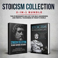 Stoicism Collection: 2-in-1 Bundle: Stoicism in Modern Life + The Most Inspiring Stoic Quotes - The #1 Beginner's Box Set for Self-Awareness and Mental Toughness in Today's World - Tom Oxford