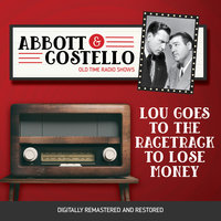 Abbott and Costello: Lou Goes to the Racetrack to Lose Money - John Grant