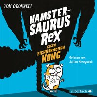 Hamstersaurus Rex 2: Hamstersaurus Rex gegen Eichhörnchen Kong - Tom O' Donnell