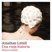 Una vieja historia - Jonathan Littell