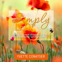 Simply Led: A Journey Toward Recognizing God's Voice and Being Led by His Spirit - Yvette Conatser