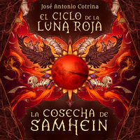El ciclo de la luna roja 1: La cosecha de Samhein - Jose Antonio Cotrina