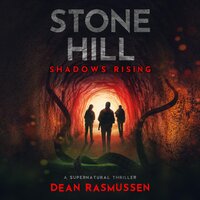 Stone Hill: Shadows Rising: A Supernatural Thriller Book 1 - Dean Rasmussen