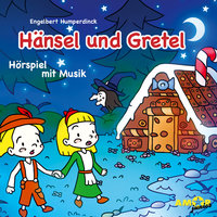 Hänsel und Gretel - Engelbert Humperdinck