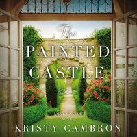 The Painted Castle - Kristy Cambron