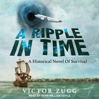 A Ripple in Time: A Historical Novel of Survival - Victor Zugg