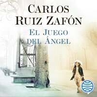 El Juego del Ángel - Carlos Ruiz Zafón