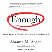 Enough: Notes From a Woman Who Has Finally Found It - Shauna M. Ahern