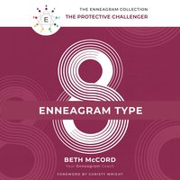 The Enneagram Type 8: The Protective Challenger - Beth McCord