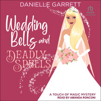 Wedding Bells and Deadly Spells - Danielle Garrett