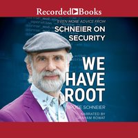 We Have Root: Even More Advice from Schneier on Security - Bruce Schneier