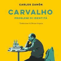 Carvalho. Problemi d'identità - Carlos Zanón