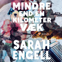 Mindre end en kilometer væk - Sarah Engell