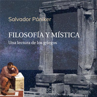 Filosofía y mística. Una lectura de los griegos - Salvador Pániker