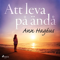 Att leva på ändå - Ann Hagéus