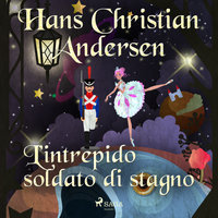 L'intrepido soldato di stagno - Hans Christian Andersen