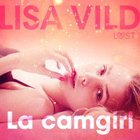 La camgirl - Breve racconto erotico - Lisa Vild