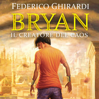Bryan 5: Il creatore del caos - Federico Ghirardi