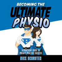 Becoming the ultimate physio - Nick Schuster
