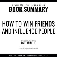 Summary: How to Win Friends and Influence People by Dale Carnegie - Meaningful Publishing