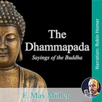 The Dhammapada: Sayings of the Buddha - F. Max Muller
