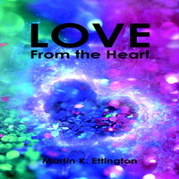 Love From the Heart - Martin K. Ettington