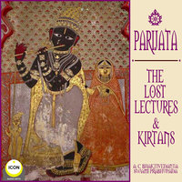 Parijata The Lost Lectures & Kirtans - A.C. Bhaktivedanta Swami Prabhupada