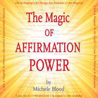 The Magic Of Affirmation Power - Michele Blood