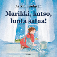 Marikki, katso, lunta sataa! - Astrid Lindgren