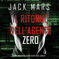 Il ritorno dell’Agente Zero (Uno spy thriller della serie Agente Zero—Libro #1) - Jack Mars