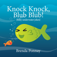 Knock Knock, Blub Blub! - Brenda Ponnay
