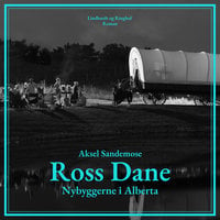 Ross Dane. Nybyggerne i Alberta - Aksel Sandemose