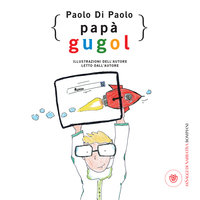 Papà Gugol - Paolo Di Paolo