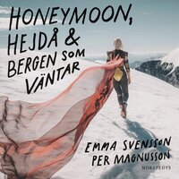 Honeymoon, hejdå & bergen som väntar - Emma Svensson, Per Magnusson
