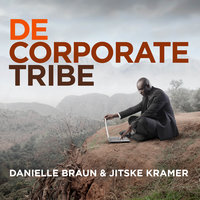 De Corporate Tribe: Organisatielessen uit de antropologie - Jitske Kramer, Danielle Braun