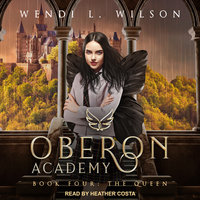 Oberon Academy: Book Four: The Queen - Wendi L. Wilson