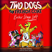 Two Dogs in a Trench Coat Enter Stage Left - Julie Falatko