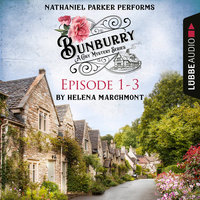 Bunburry - A Cosy Mystery Compilation, Episode 1-3 (Unabridged) - Helena Marchmont