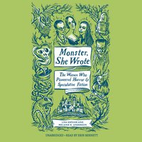 Monster, She Wrote: The Women Who Pioneered Horror and Speculative Fiction - Lisa Kröger, Melanie R. Anderson