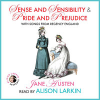 Sense and Sensibility and Pride and Prejudice: With Songs from Regency England - Jane Austen