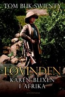 Løvinden: Karen Blixen i Afrika - Tom Buk-Swienty
