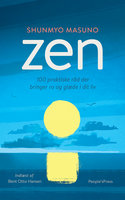 Zen: 100 praktiske råd der bringer ro og glæde i dit liv - Shunmyo Masuno