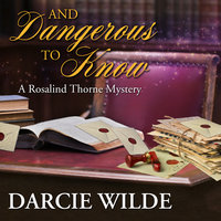 And Dangerous To Know - Darcie Wilde