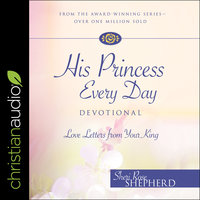 His Princess Every Day: Daily Love Letters from Your King - A Year Long Devotional - Sheri Rose Shepherd