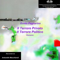 Il Terrore Privato Il Terrore Politico: Romanzo - Guido Pagliarino
